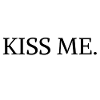 kiss me