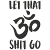 Let that shit go - OM