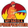 MY DAD IS A FIREFIGHTER