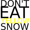 Don't eat yellow snow dark
