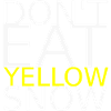 Don't eat yellow snow bright