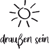 draussen sein