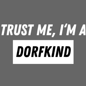 Trust me, I'm a Dorfkind. White Version.