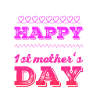 Happy 1st Mother's Day