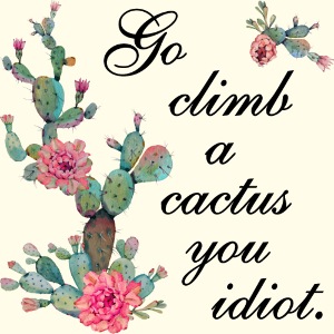 Go climb a cactus - schwarzer Text