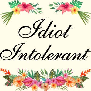 Idiot intolerant - schwarzer Text