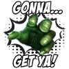 "going to Get Ya"