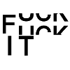 fuck it
