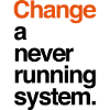 Change A Never Running System.