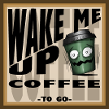 WAKE ME UP COFFEE