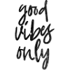 good vibes only