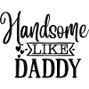 handsom Like Daddy