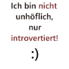 Introvertiert und stolz