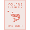"Shrimply the best"