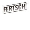 FERTSCH, FERTIG, SÄCHSISCH