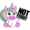 Unicorn, not funny. That's not funny.