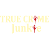 TRUE CRIME: True Crime Junkie
