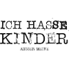 Ich hasse Kinder ausser meine