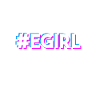 E-Girl Egirl Spruch