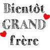 Bientôt GRAND frère