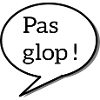 Pas glop !