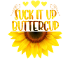 Suck It Up Buttercup