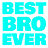 BEST BRO EVER