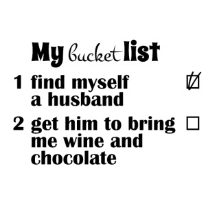 My bucket list, husband bring wine and chocolate