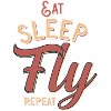 Eat sleep fly repeat