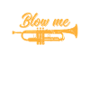 Trumpet "Blow Me"