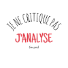 je ne critique pas j'analyse