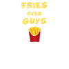 Fries over guys