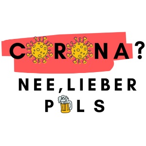 Corona nee lieber Pils...