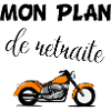 Mon plan de retraite (moto)