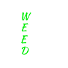 Weed saying
