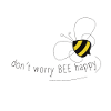 Ne t'inquiète pas, abeille heureuse