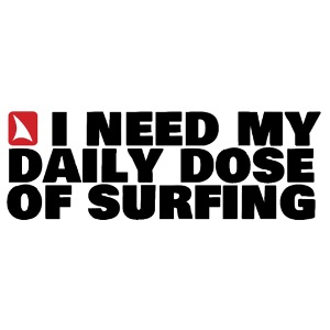I NEED MY DAILY DOSE OF SURFING (black)