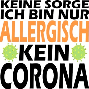 Allergie ist nicht Corona T-Shirt Witzig