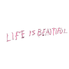 "Life is beautiful" Lil Peep