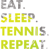 Eat Sleep Tennis Repeat
