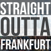 straight outta Frankfurt pic