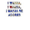 I Wanna Be Adored