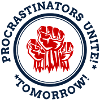 Procrastians unite! * * Tomorrow!