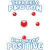 Forbliv positiv Proton-fysiker Joke-humorfysik