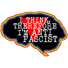 Brain. I think, therefore I'm an Anti-Fascist