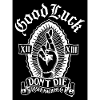 Good Luck Dont Die