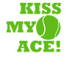 Tennis - KISS MY ACE