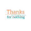 Thanks for nothing