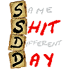 SSDD Same Shit Different Day