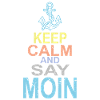 Keep Calm and say Moin